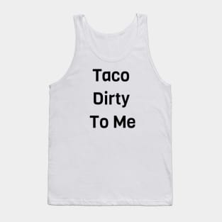 Taco Dirty To Me Tank Top